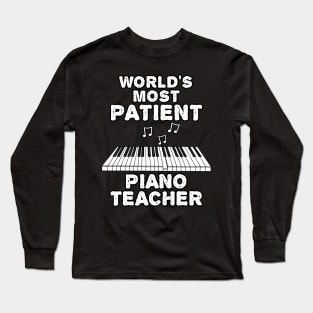 World's Most Patient Piano Teacher, Pianist Funny Long Sleeve T-Shirt